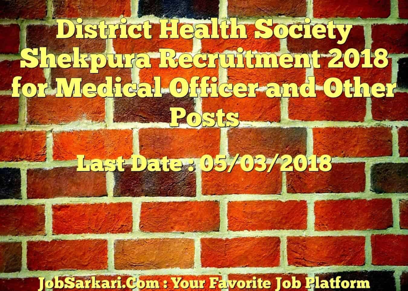 District Health Society Shekpura Recruitment 2018 for Medical Officer and Other Posts