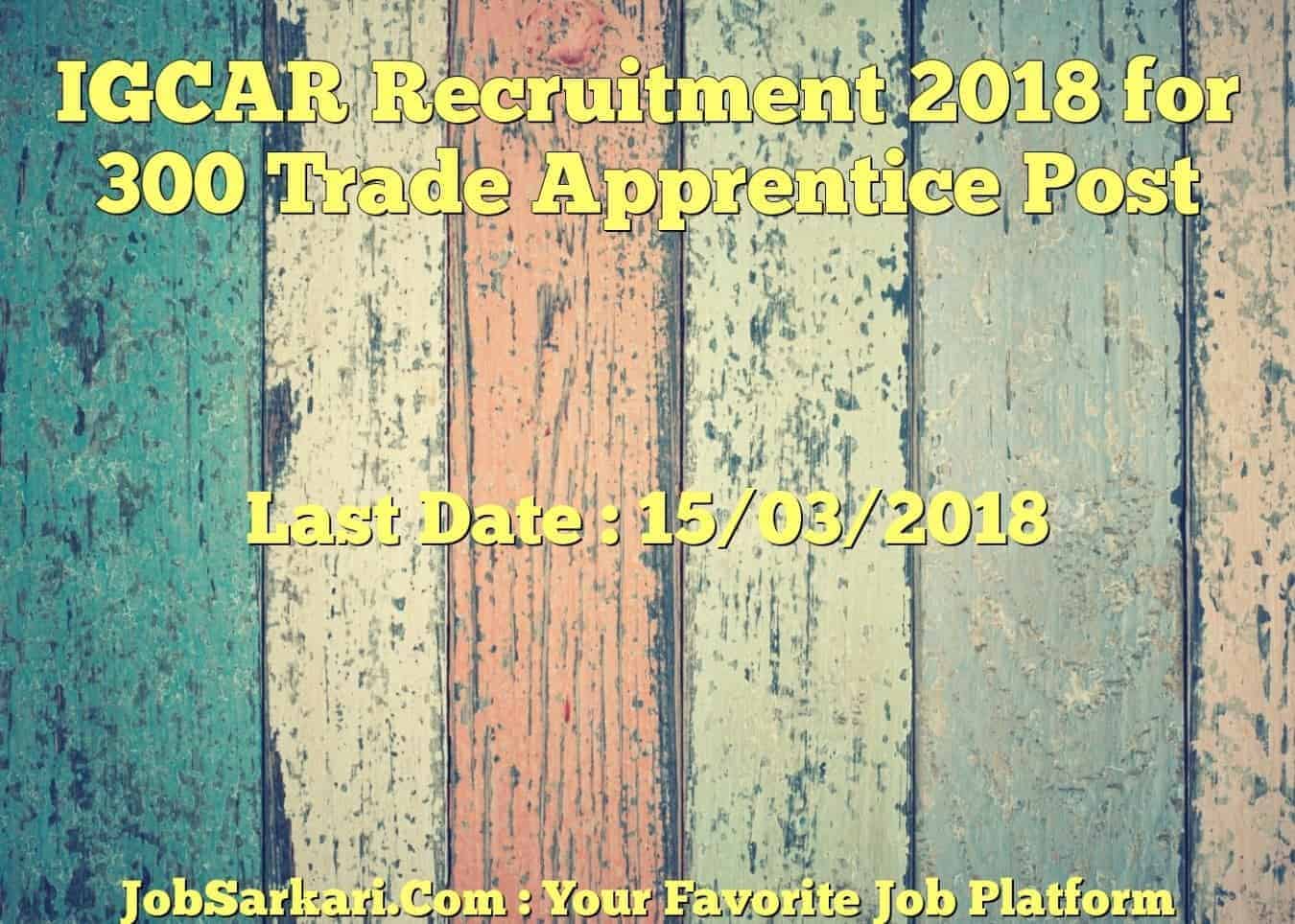 IGCAR Recruitment 2018 for 300 Trade Apprentice Post