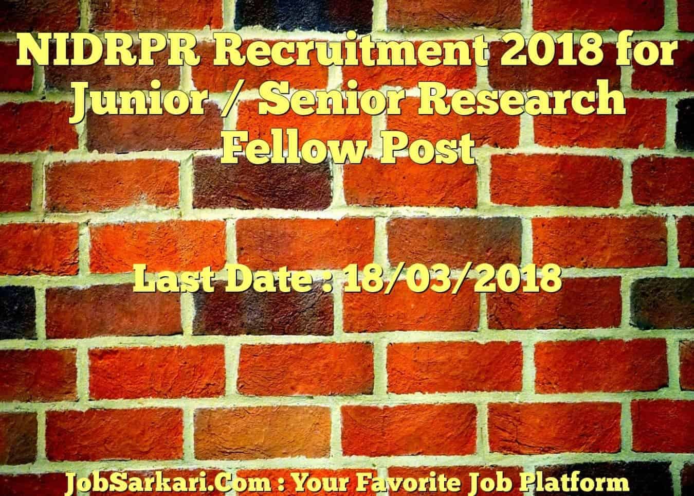 NIDRPR Recruitment 2018 for Junior / Senior Research Fellow Post