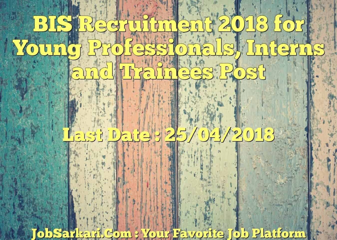 BIS Recruitment 2018 for Young Professionals, Interns and Trainees Post