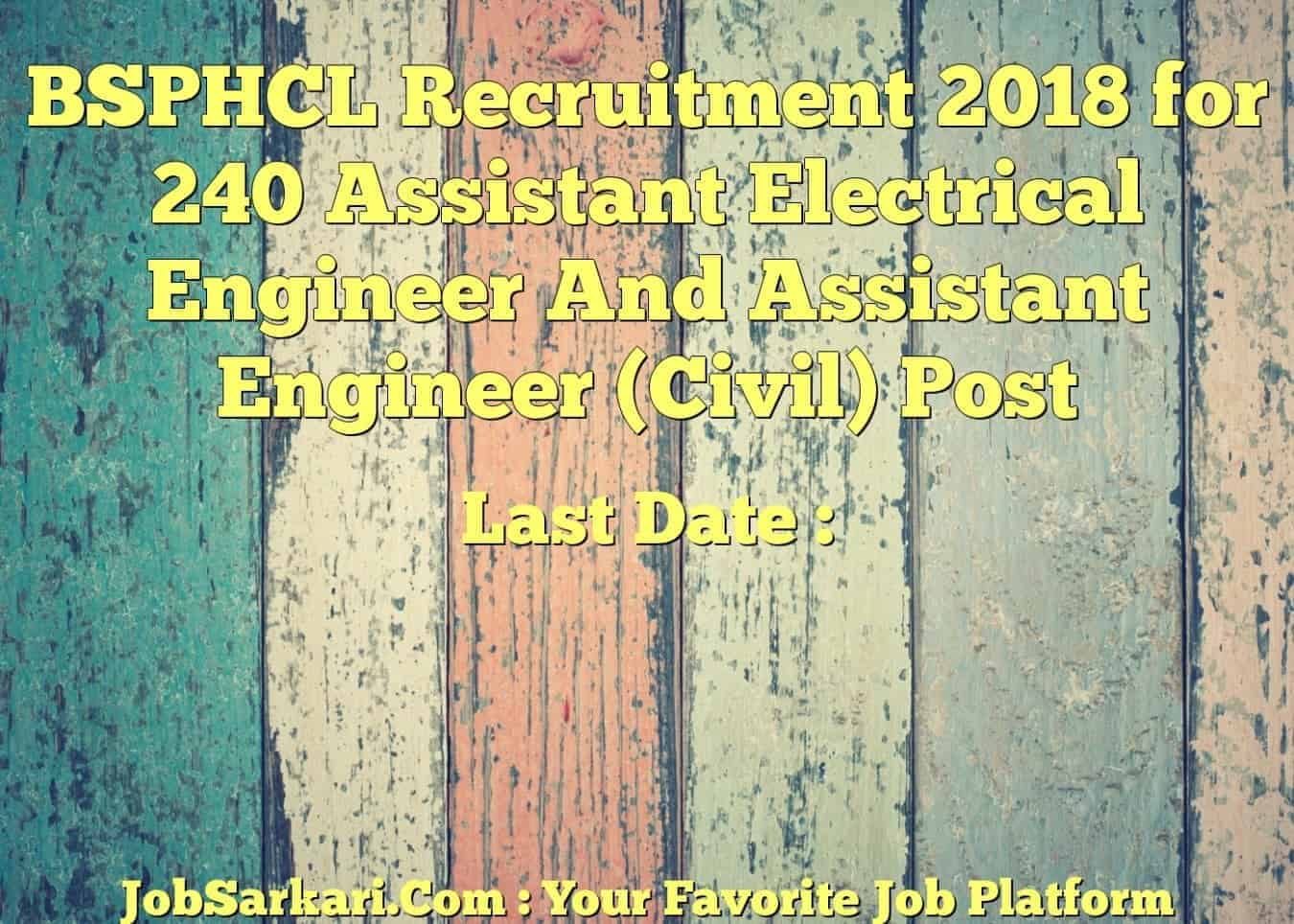 BSPHCL Recruitment 2018 for 240 Assistant Electrical Engineer And Assistant Engineer (Civil) Post