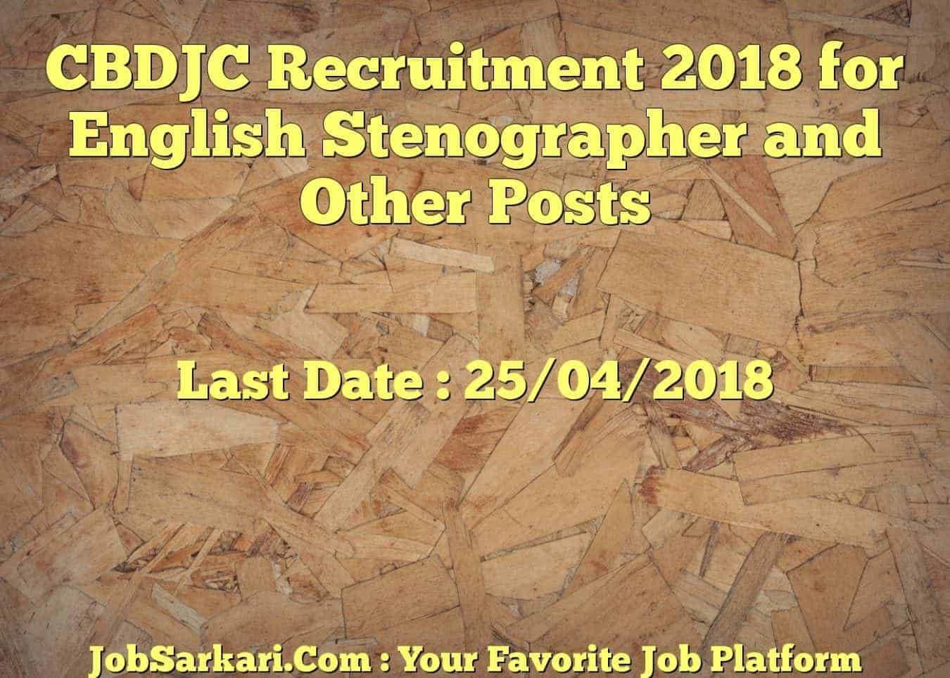 CBDJC Recruitment 2018 for English Stenographer and Other Posts