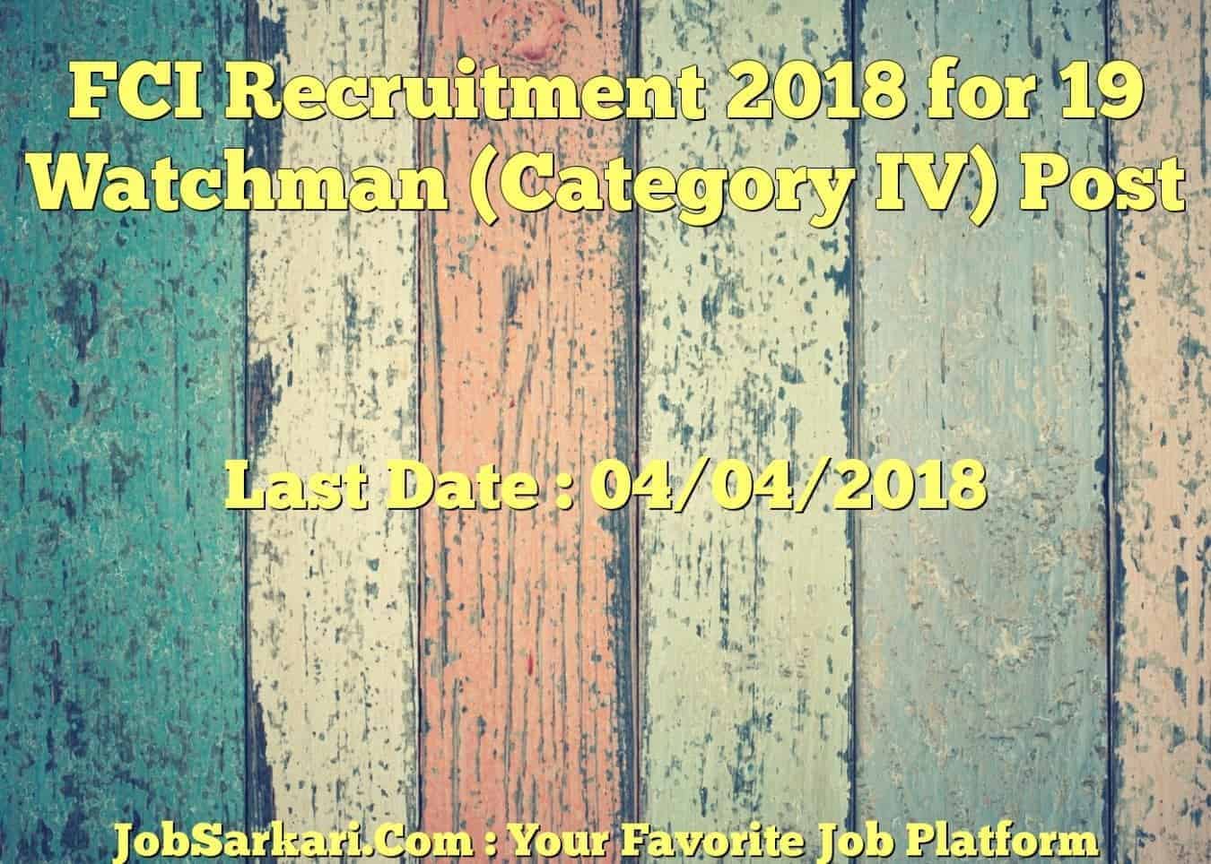 FCI Recruitment 2018 for 19 Watchman (Category IV) Post