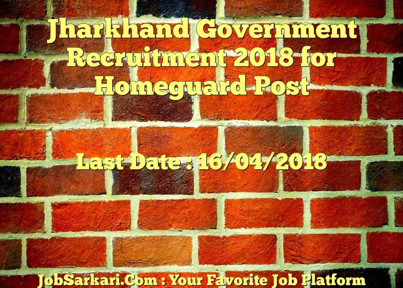 Jharkhand Government Recruitment 2018 for Homeguard Post