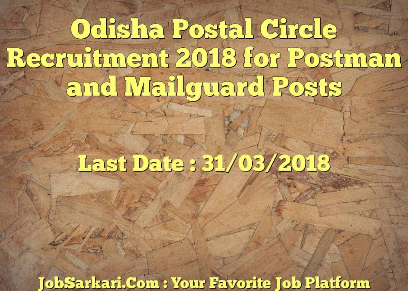 Odisha Postal Circle Recruitment 2018 for Postman and Mailguard Posts