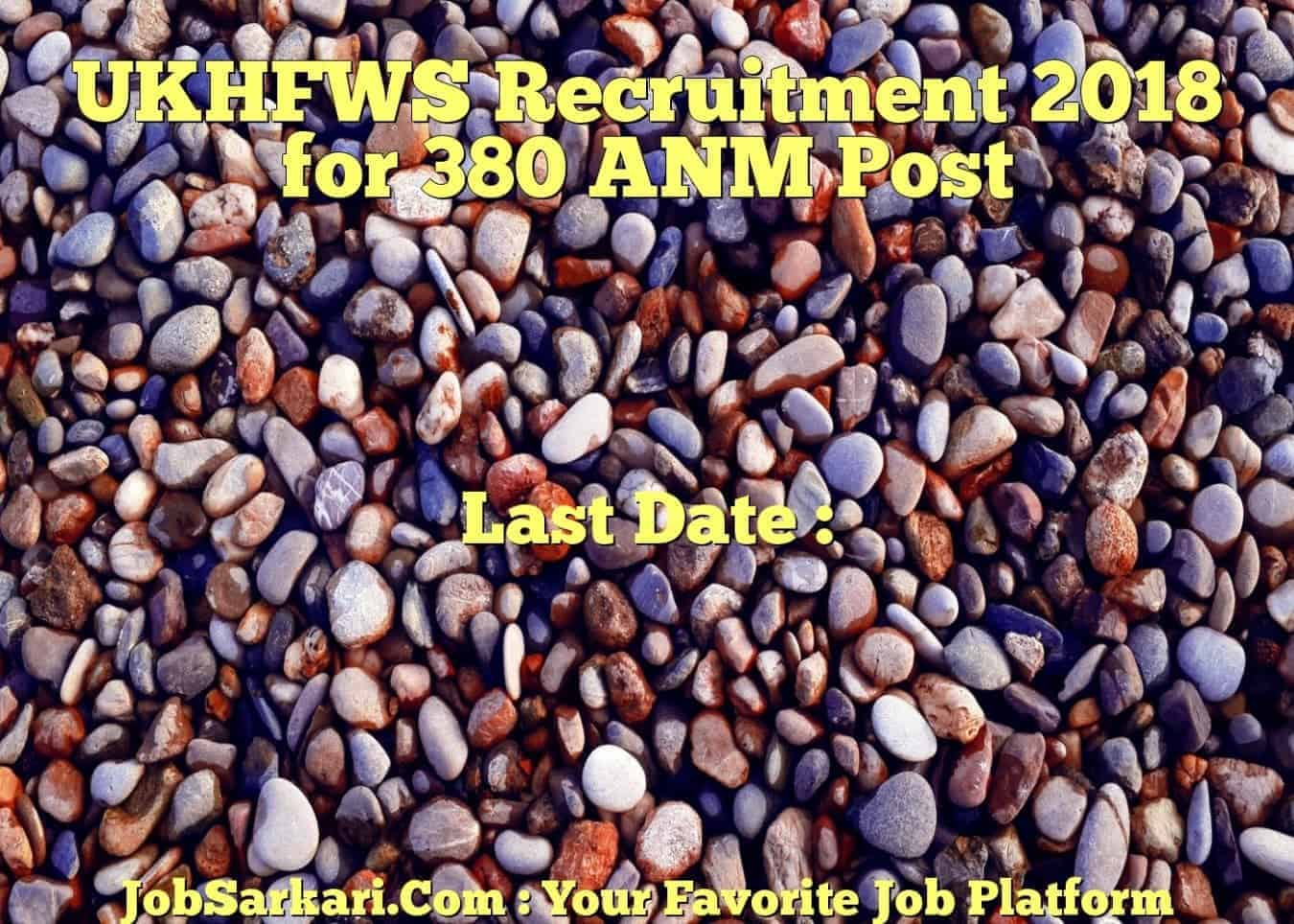 UKHFWS Recruitment 2018 for 380 ANM Post