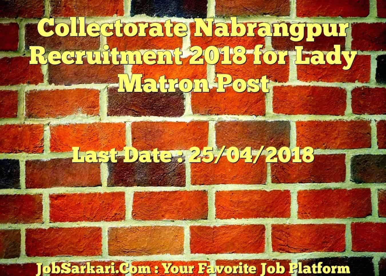 Collectorate Nabarangpur Recruitment 2018 for Lady Matron Post