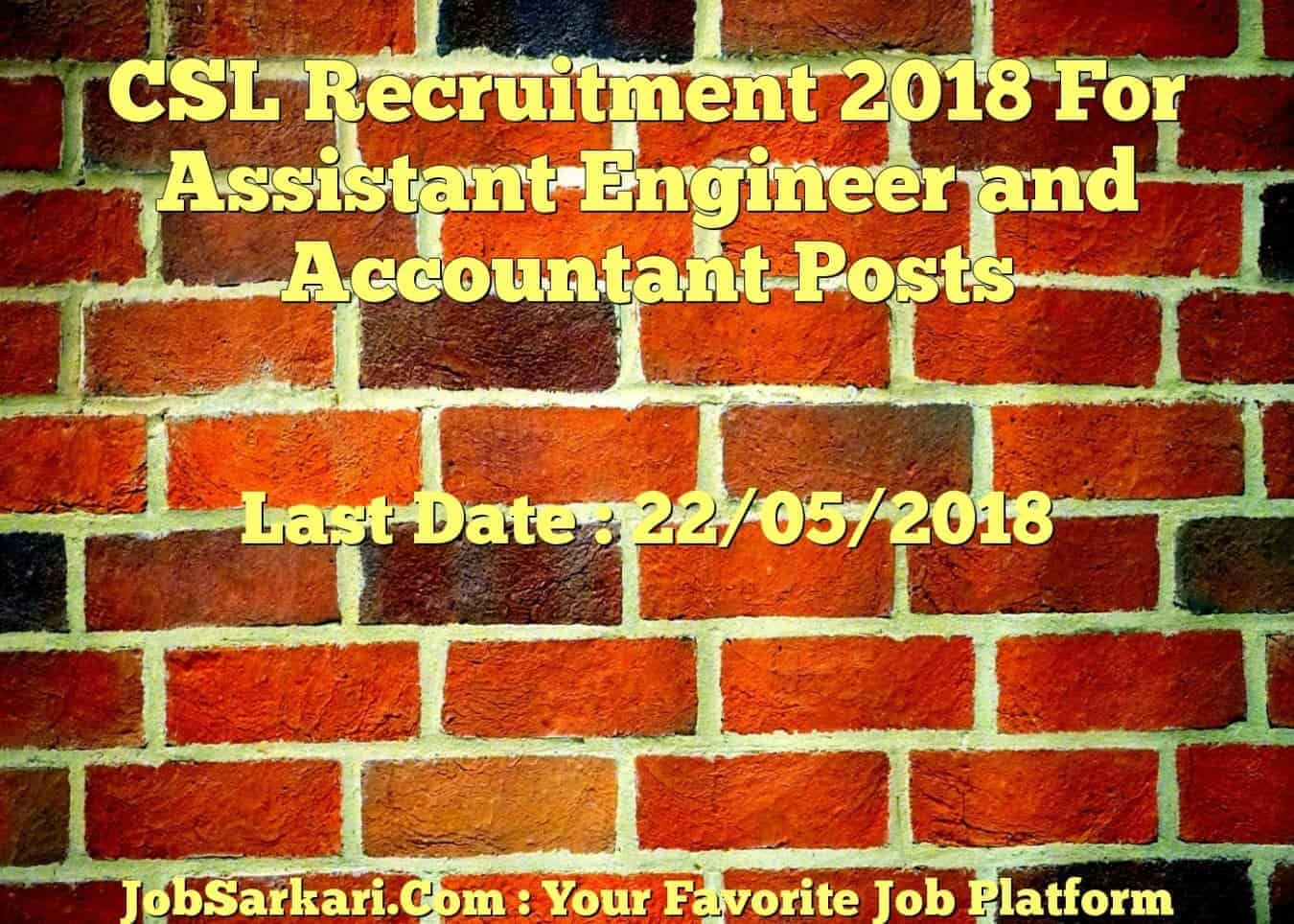 CSL Recruitment 2018 For Assistant Engineer and Accountant Posts