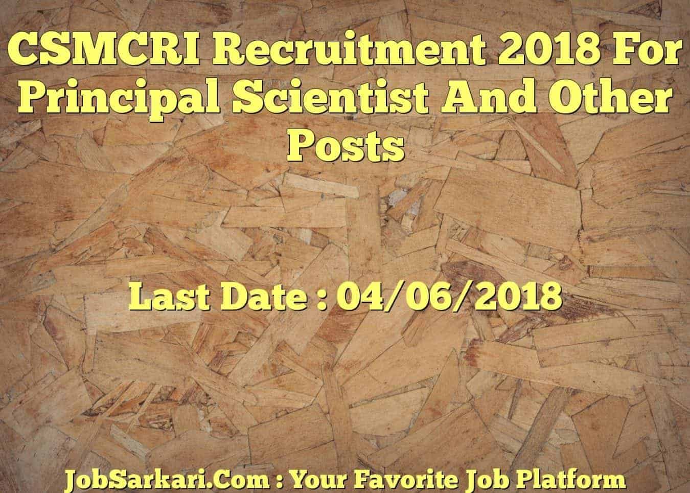 CSMCRI Recruitment 2018 For Principal Scientist And Other Posts