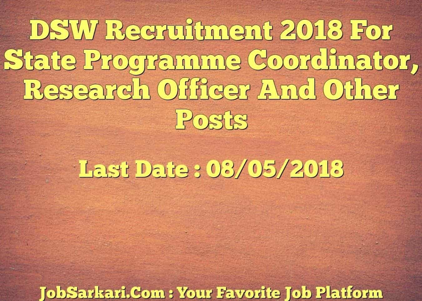 DSW Recruitment 2018 For State Programme Coordinator, Research Officer And Other Posts