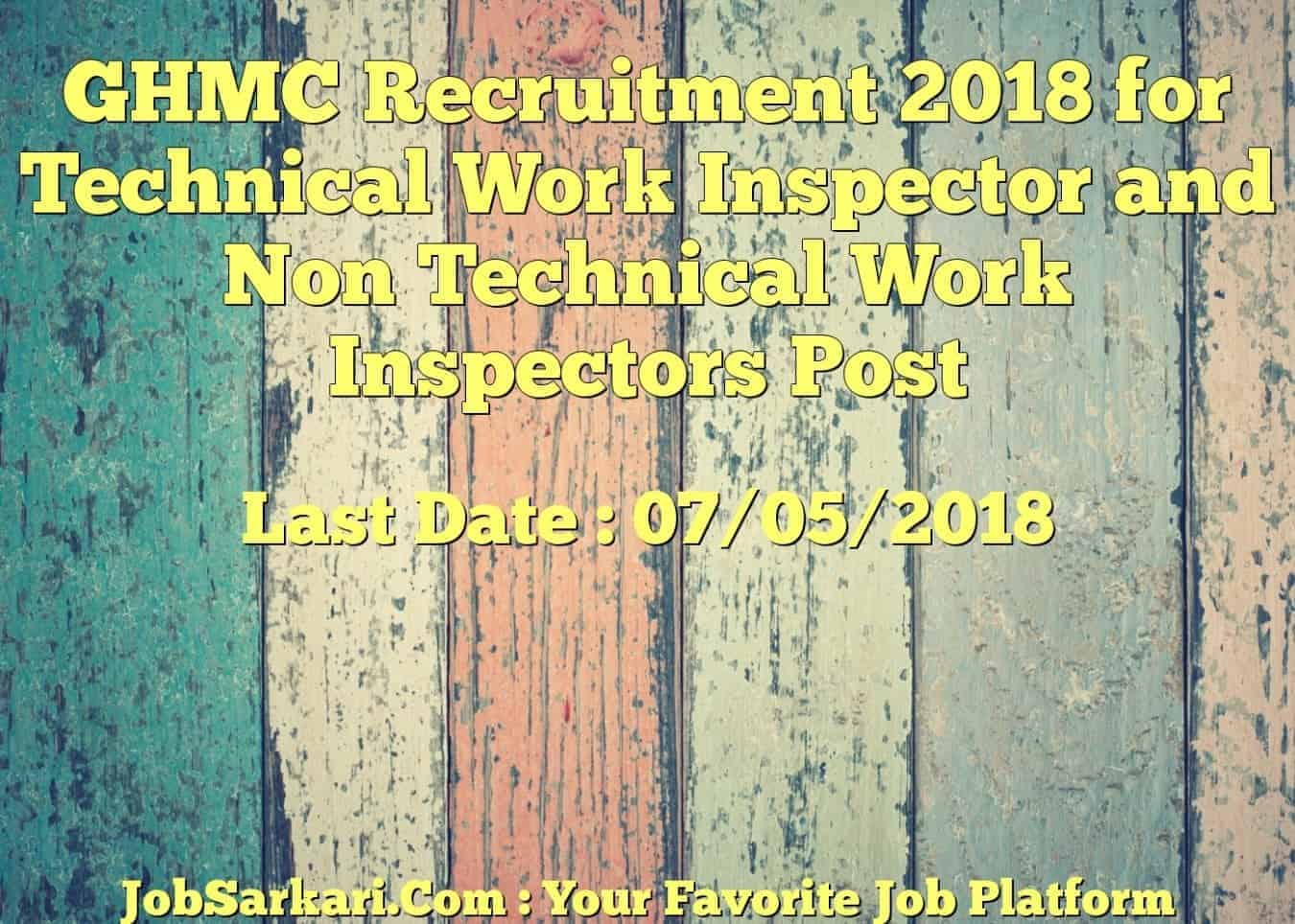 GHMC Recruitment 2018 for Technical Work Inspector and Non Technical Work Inspectors Post