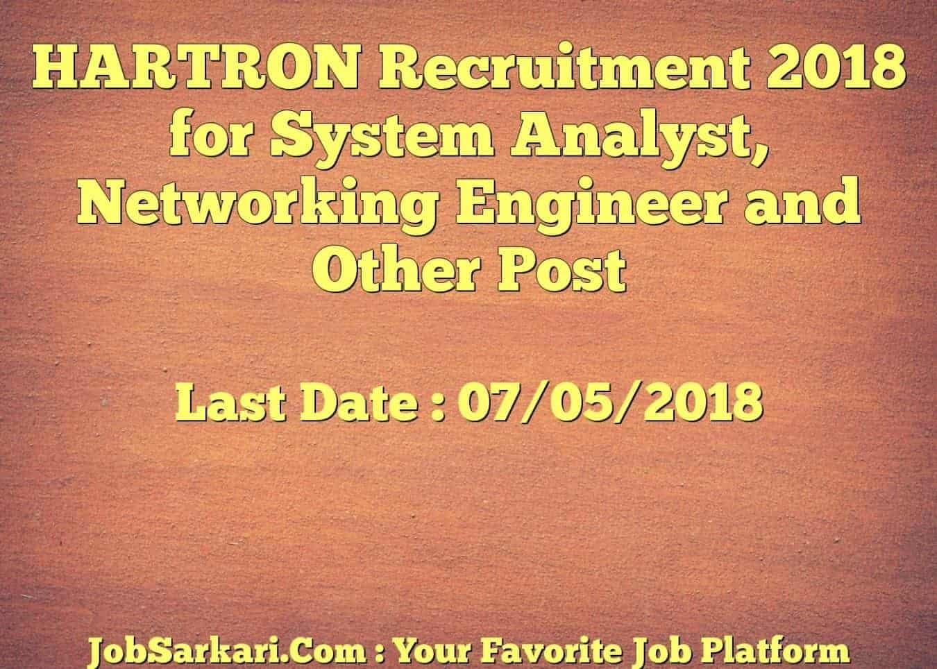 HARTRON Recruitment 2018 for System Analyst, Networking Engineer and Other Post