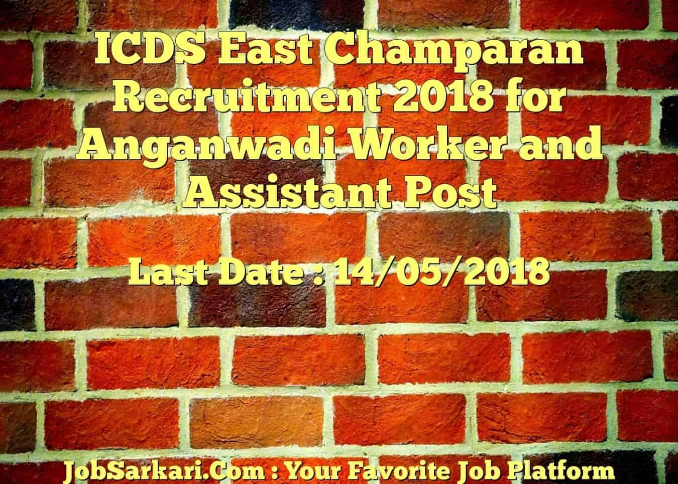 ICDS East Champaran Recruitment 2018 for Anganwadi Worker and Assistant Post