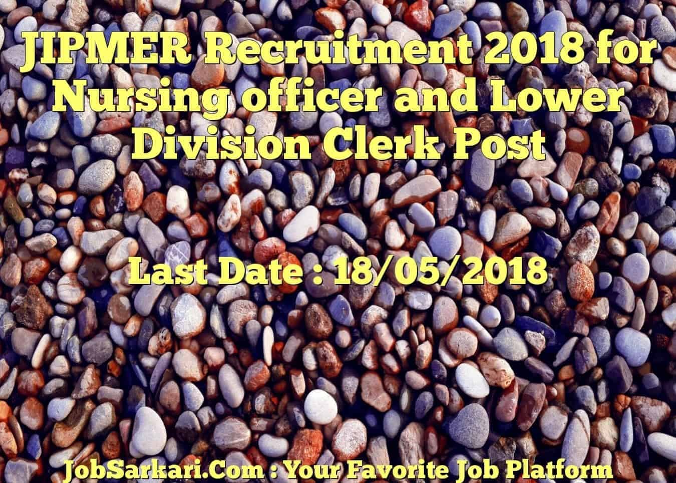 JIPMER Recruitment 2018 for Nursing officer and Lower Division Clerk Post