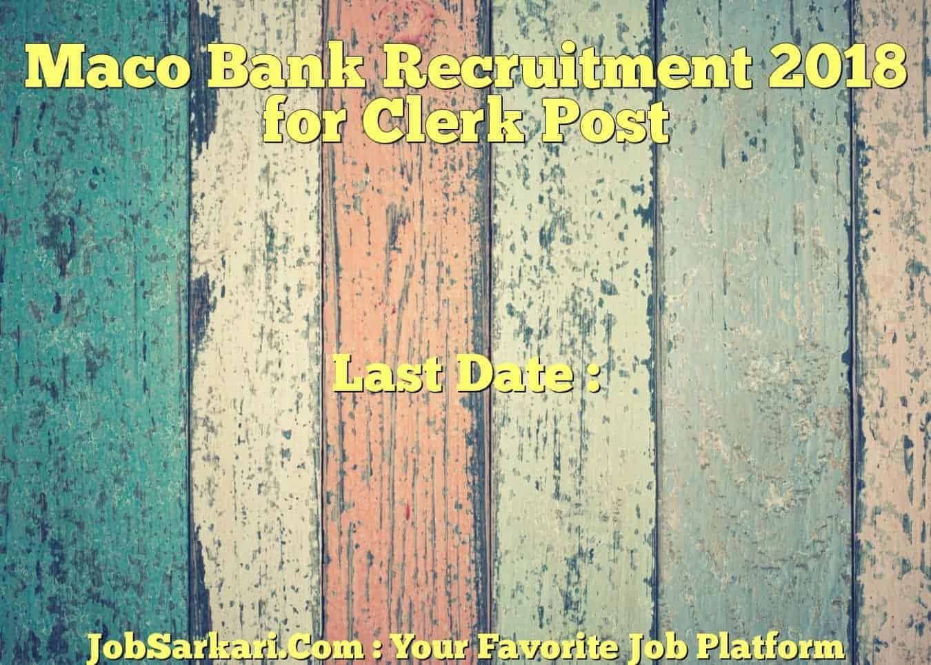 Maco Bank Recruitment 2018 for Clerk Post