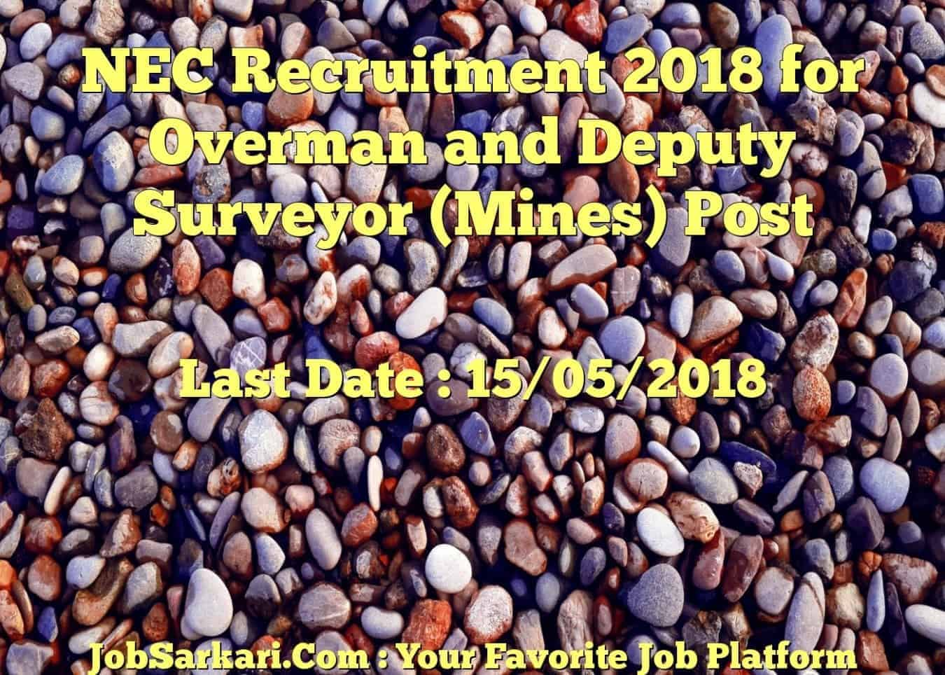 NEC Recruitment 2018 for Overman and Deputy Surveyor (Mines) Post