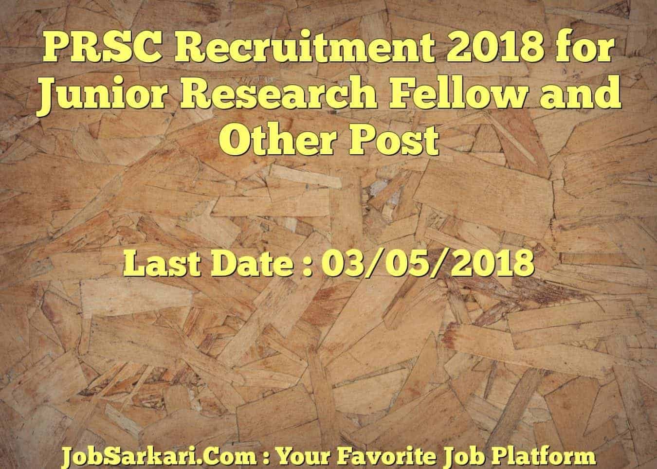 PRSC Recruitment 2018 for Junior Research Fellow and Other Post