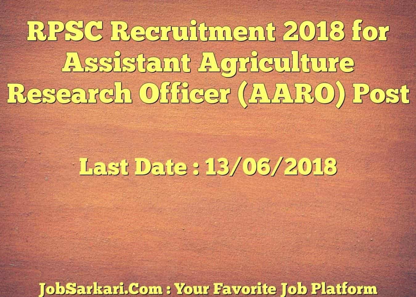 RPSC Recruitment 2018 for Assistant Agriculture Research Officer (AARO) Post