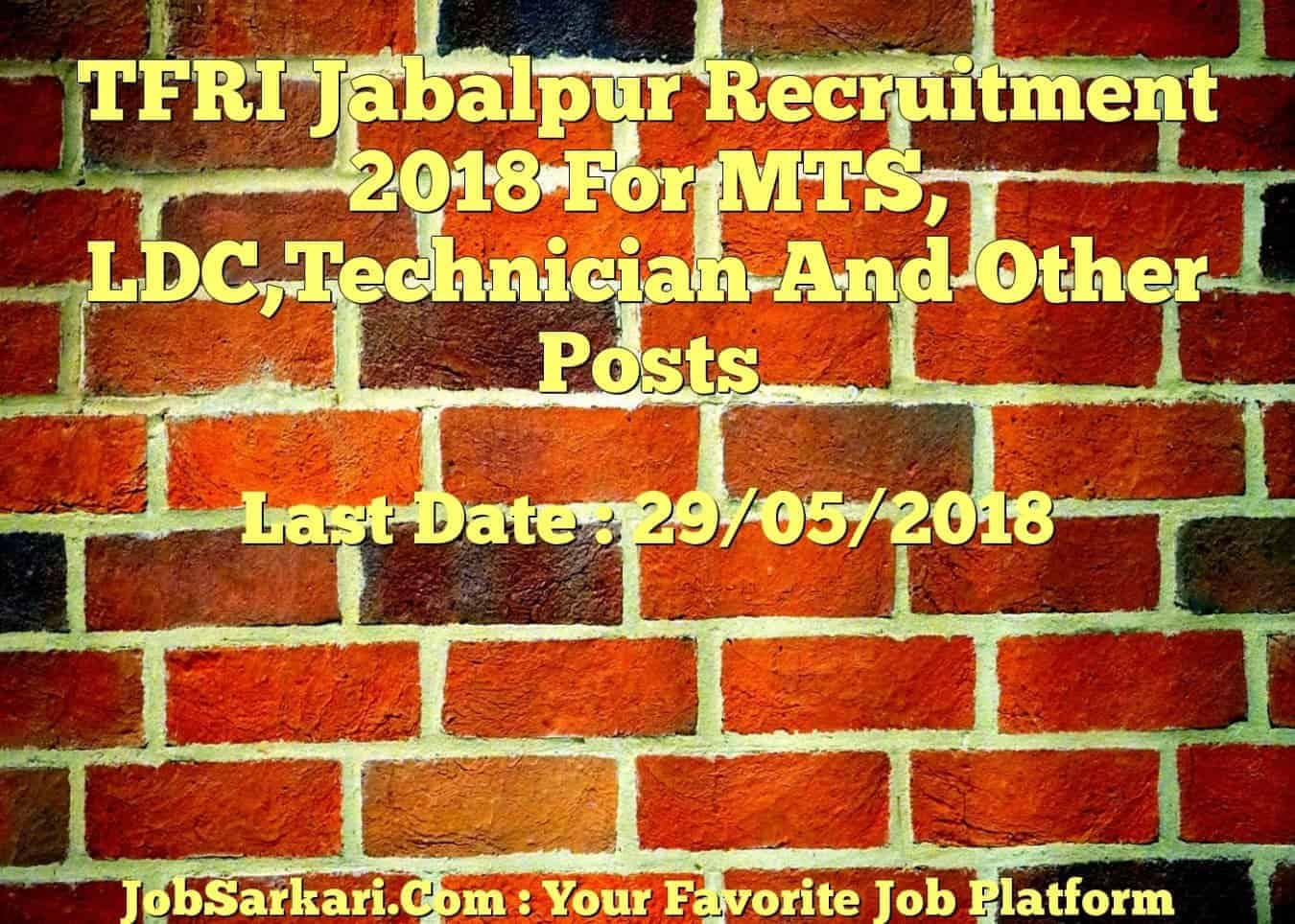 TFRI Jabalpur Recruitment 2018 For MTS, LDC,Technician And Other Posts