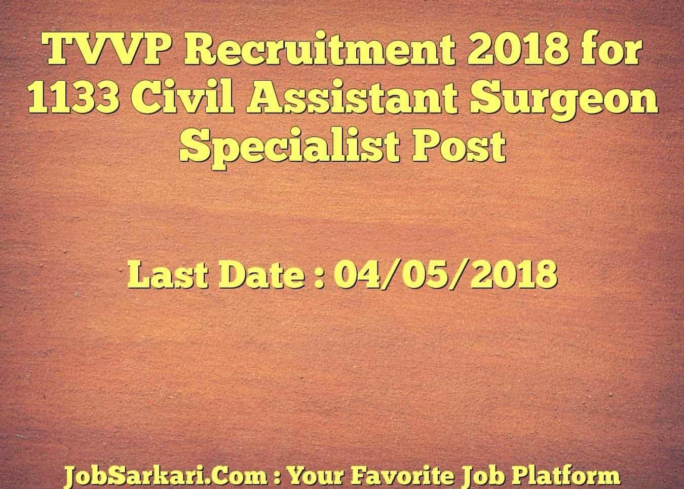 TVVP Recruitment 2018 for 1133 Civil Assistant Surgeon Specialist Post
