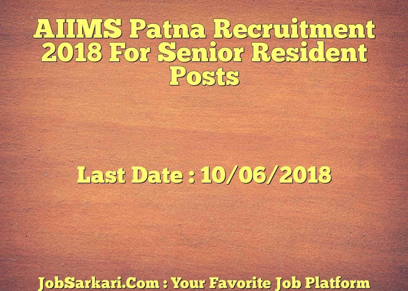 AIIMS Patna Recruitment 2018 For Senior Resident Posts