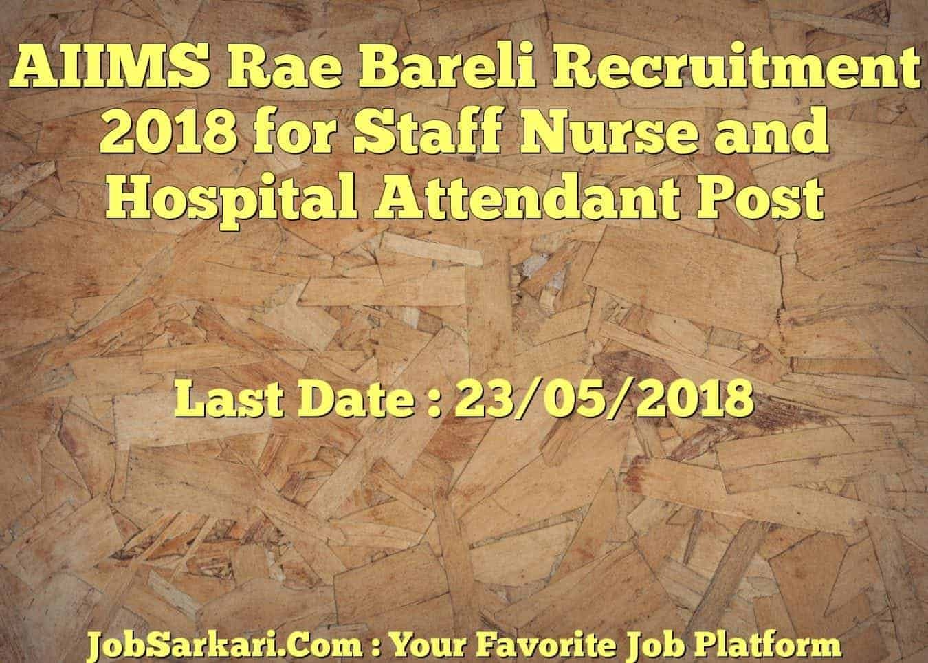 AIIMS Rae Bareli Recruitment 2018 for Staff Nurse and Hospital Attendant Post