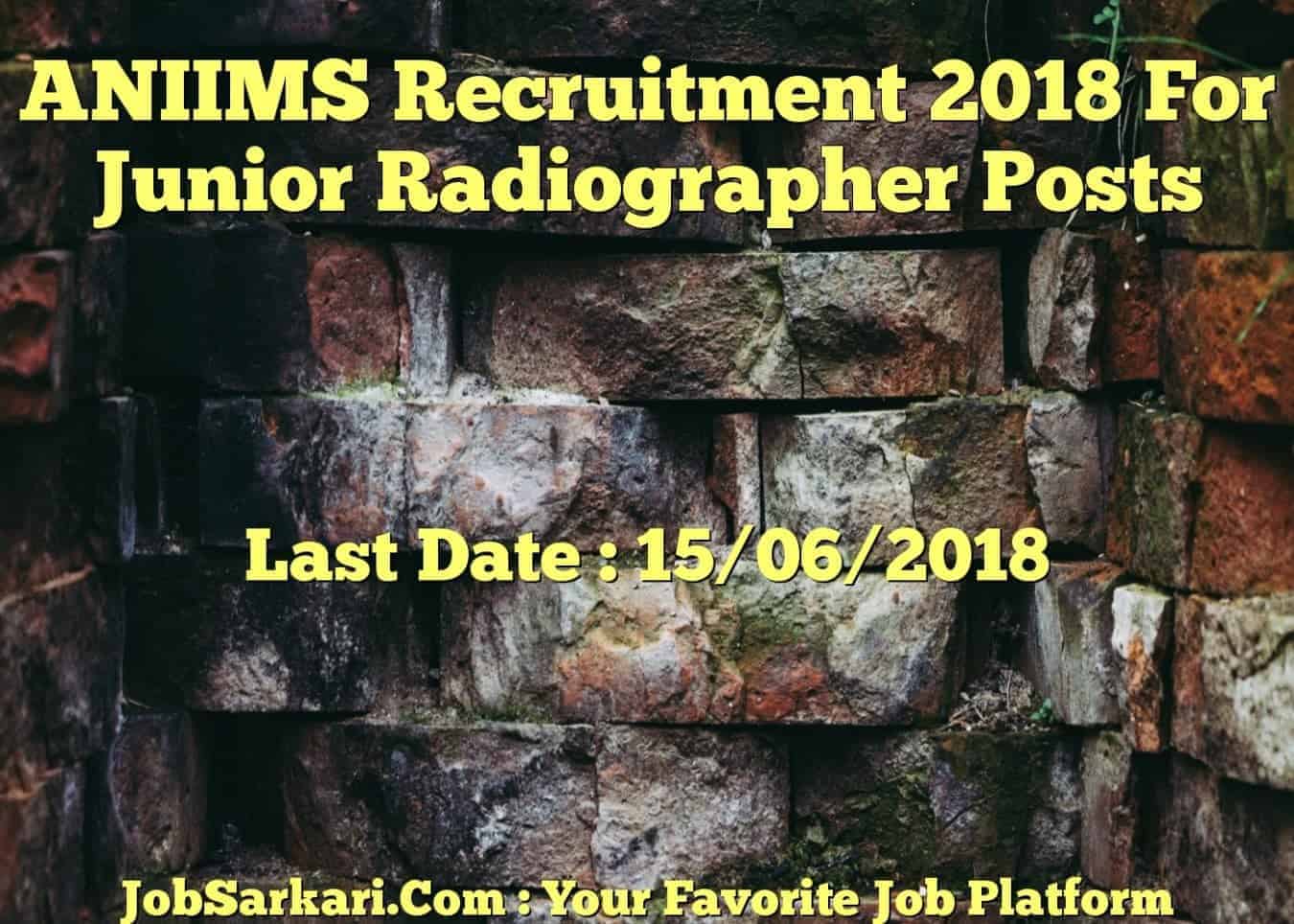 ANIIMS Recruitment 2018 For Junior Radiographer Posts