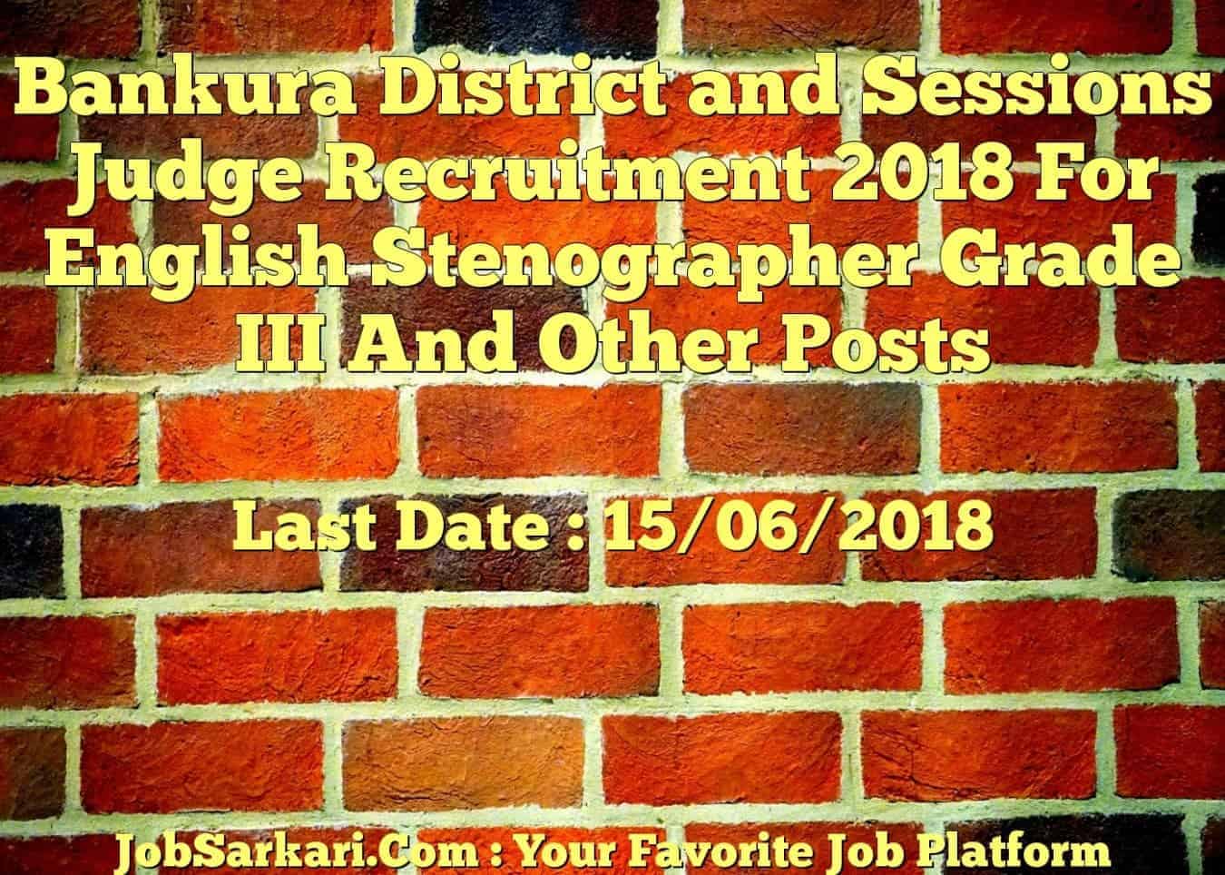Bankura District and Sessions Judge Recruitment 2018 For English Stenographer Grade III And Other Posts