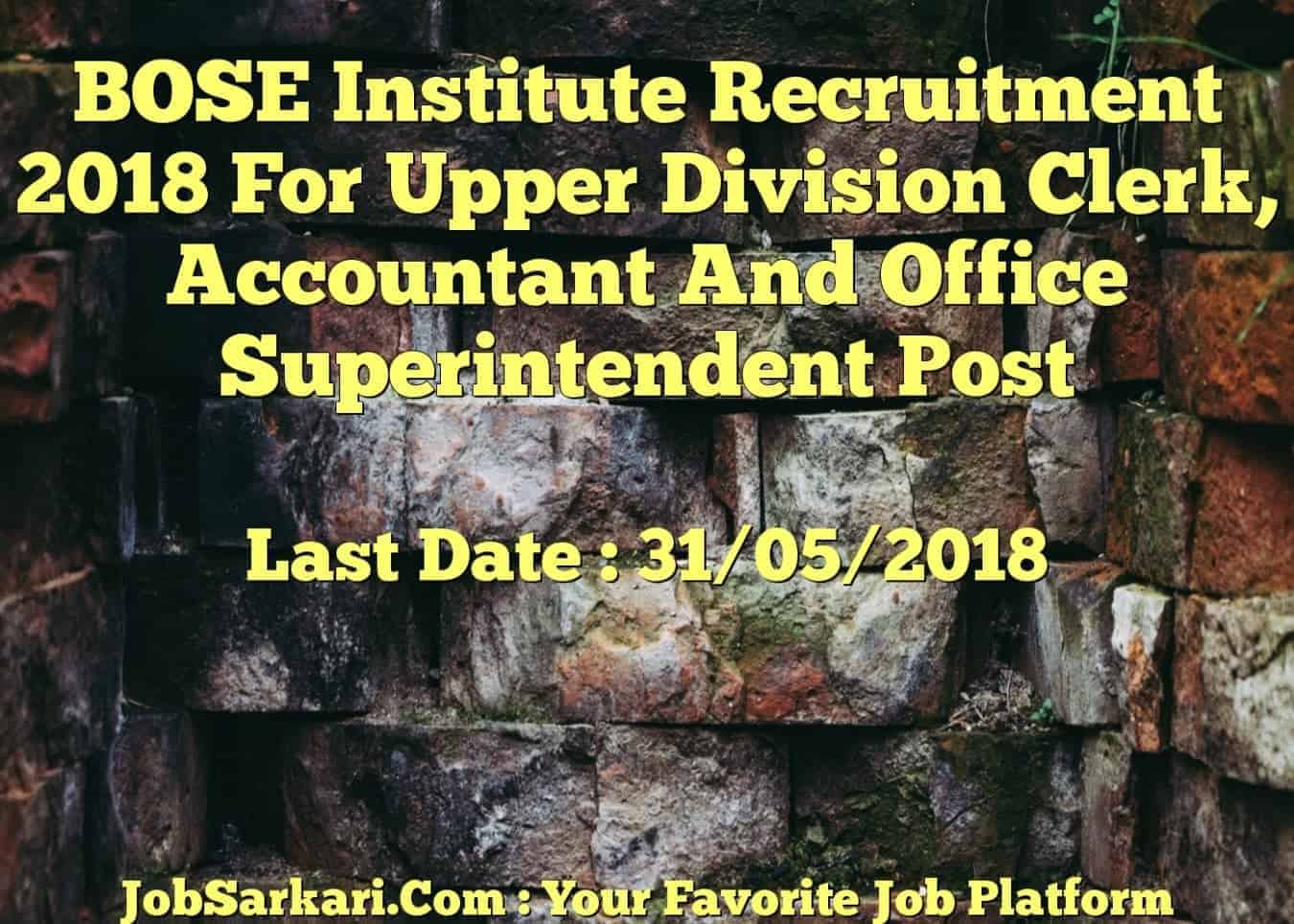 BOSE Institute Recruitment 2018 For Upper Division Clerk, Accountant And Office Superintendent Post