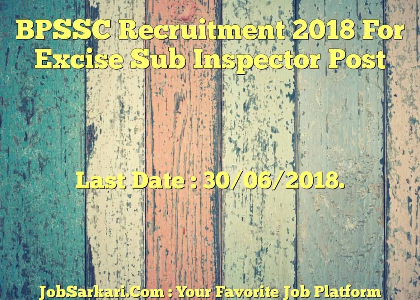 BPSSC Recruitment 2018 For Excise Sub Inspector Post