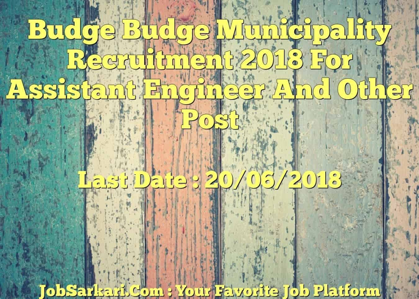 Budge Budge Municipality Recruitment 2018 For Assistant Engineer And Other Post