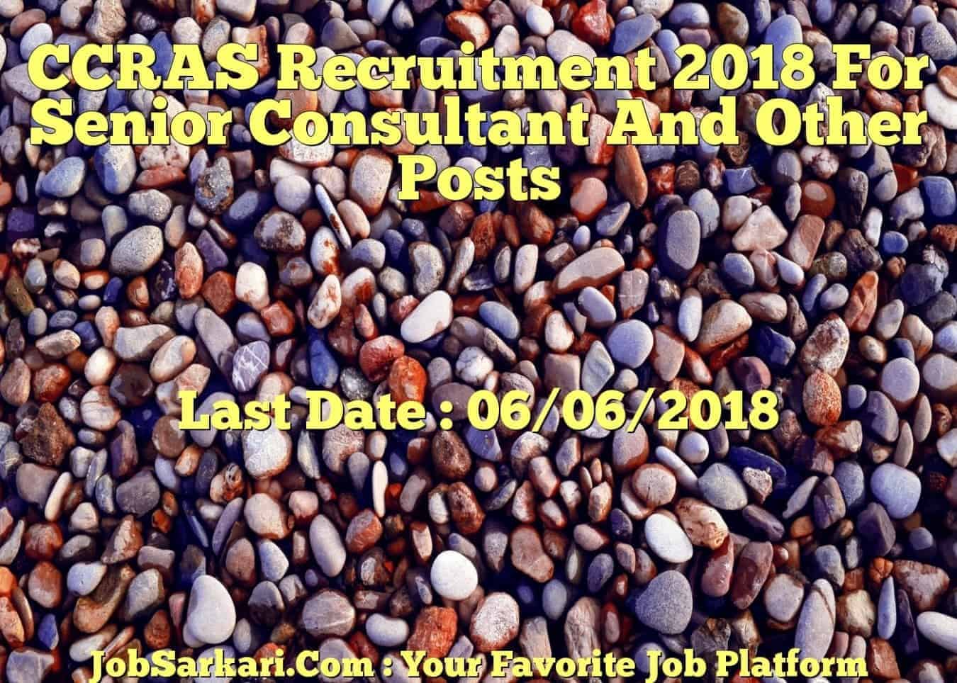 CCRAS Recruitment 2018 For Senior Consultant And Other Posts
