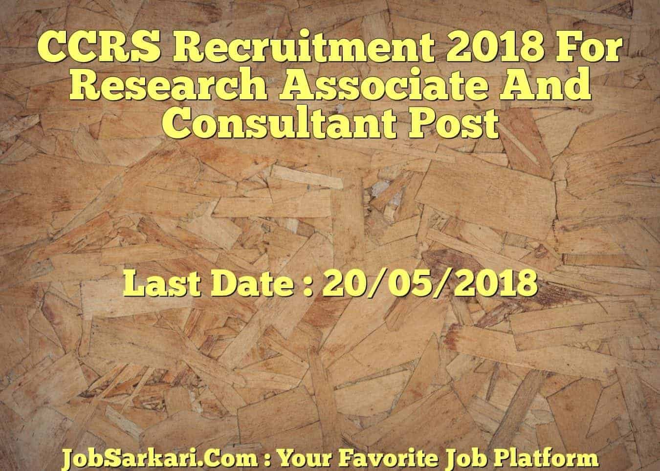 CCRS Recruitment 2018 For Research Associate And Consultant Post