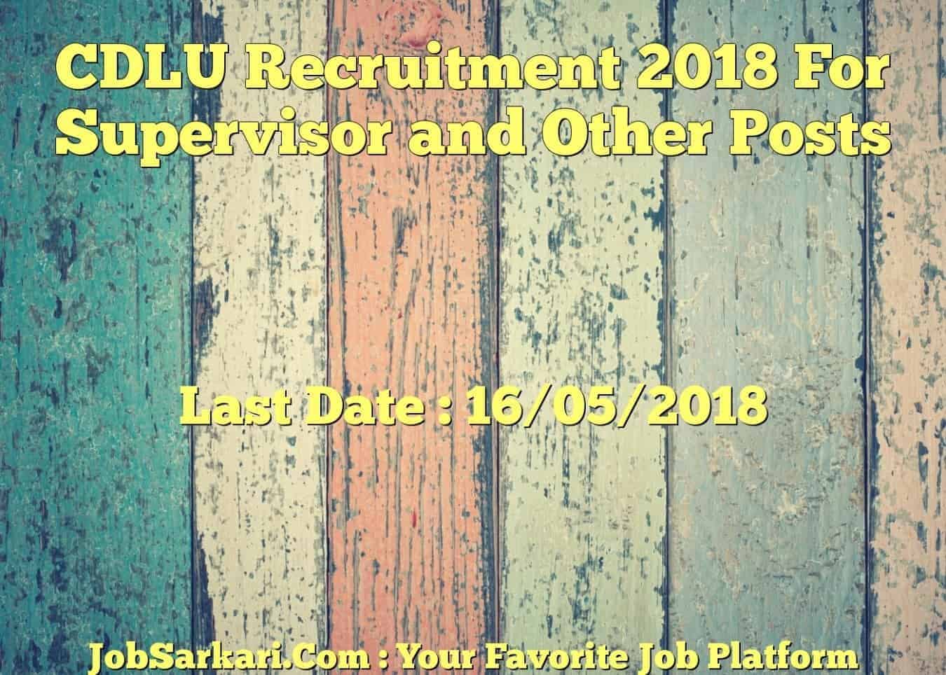 CDLU Recruitment 2018 For Supervisor and Other Posts