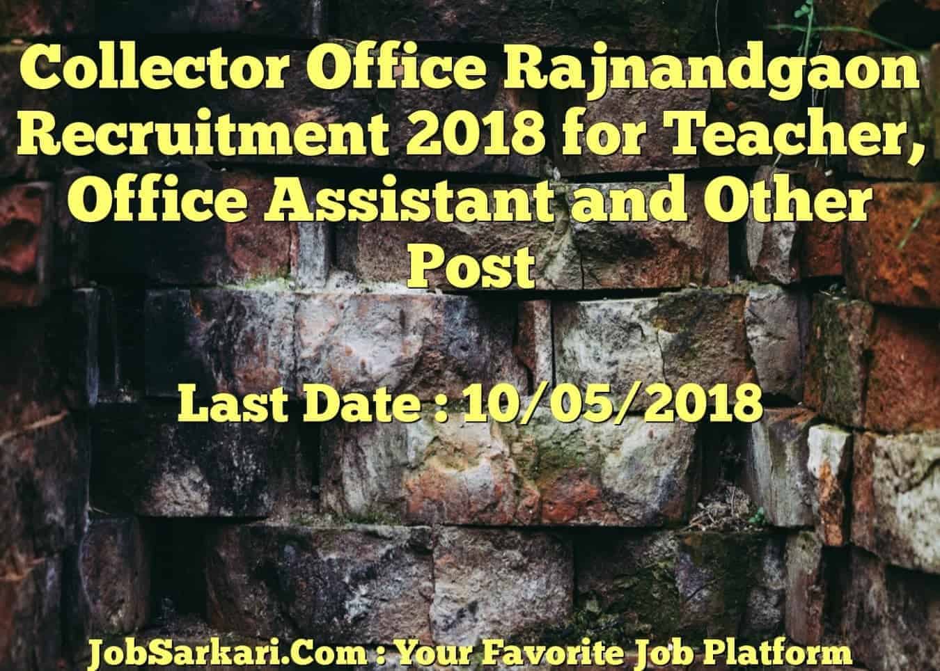 Collector Office Rajnandgaon Recruitment 2018 for Teacher, Office Assistant and Other Post