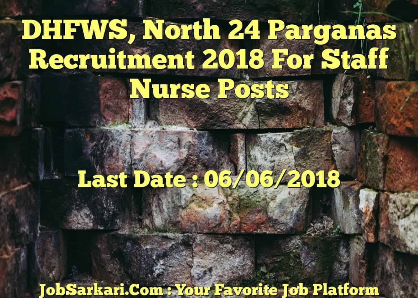 DHFWS, North 24 Parganas Recruitment 2018 For Staff Nurse Posts