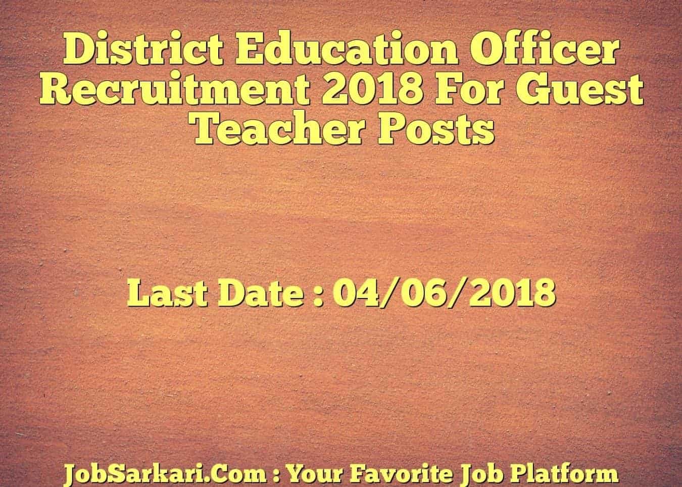 District Education Officer Recruitment 2018 For Guest Teacher Posts