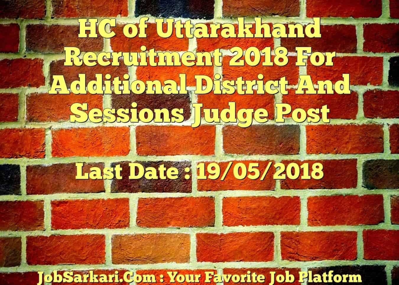 HC of Uttarakhand  Recruitment 2018 For Additional District And Sessions Judge Post