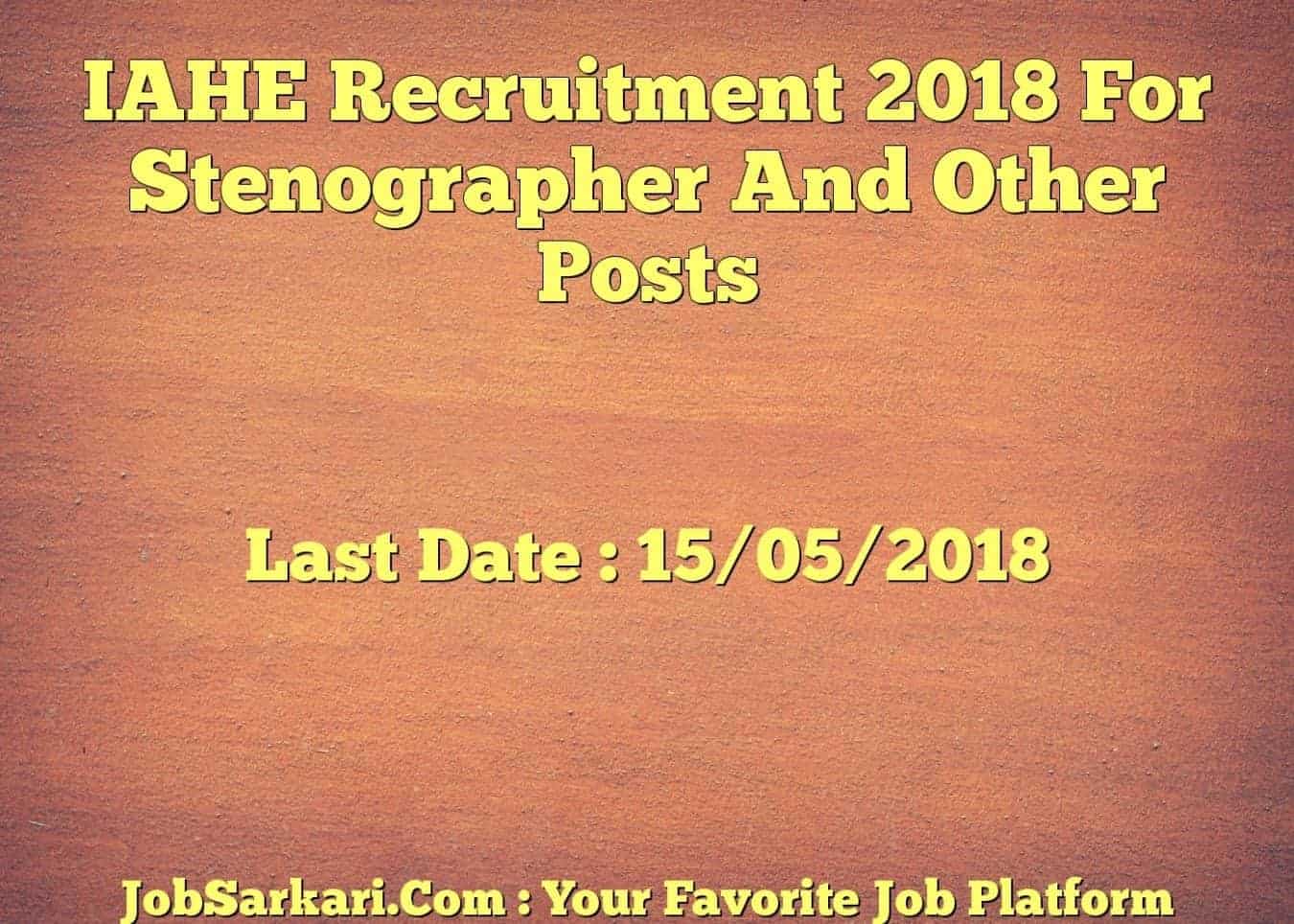 IAHE Recruitment 2018 For Stenographer And Other Posts