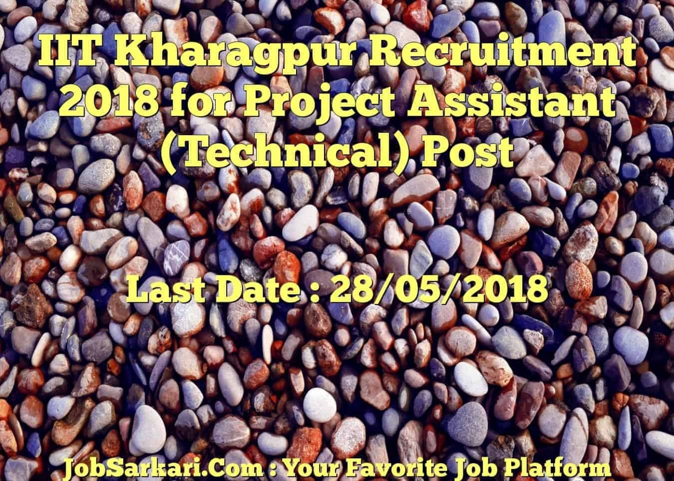 IIT Kharagpur Recruitment 2018 for Project Assistant (Technical) Post