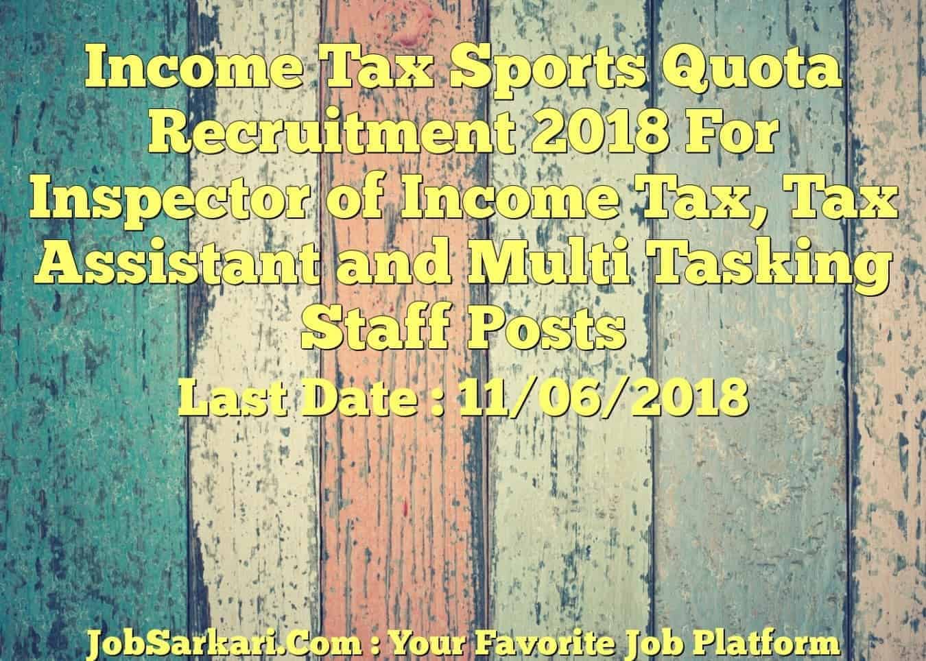 Income Tax Sports Quota Recruitment 2018 For Income Tax Inspector, Tax Assistant and Multi Tasking Staff Posts
