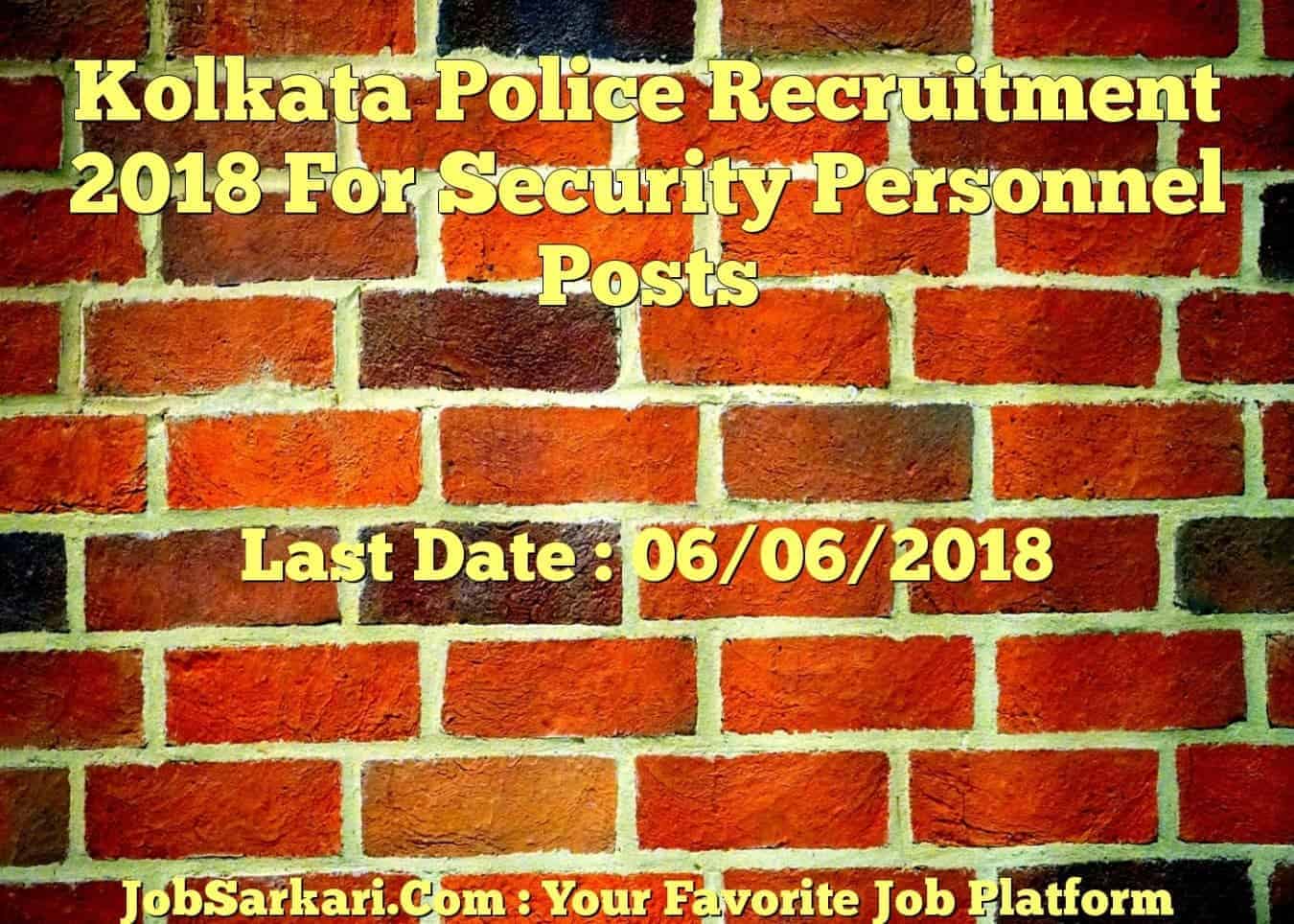 Kolkata Police Recruitment 2018 For Security Personnel Posts