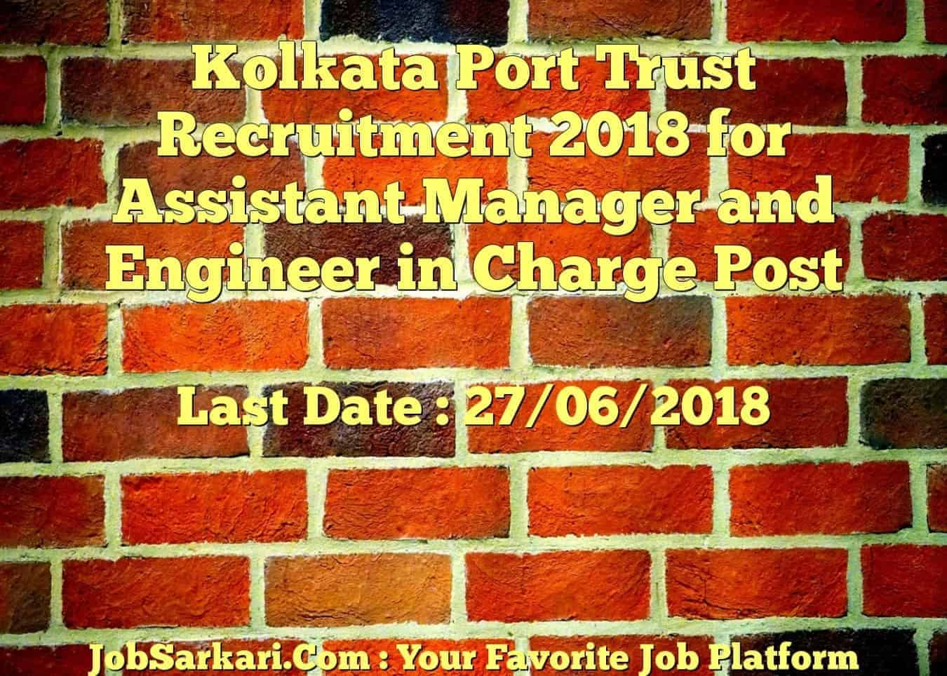 Kolkata Port Trust Recruitment 2018 for Assistant Manager and Engineer in Charge Post