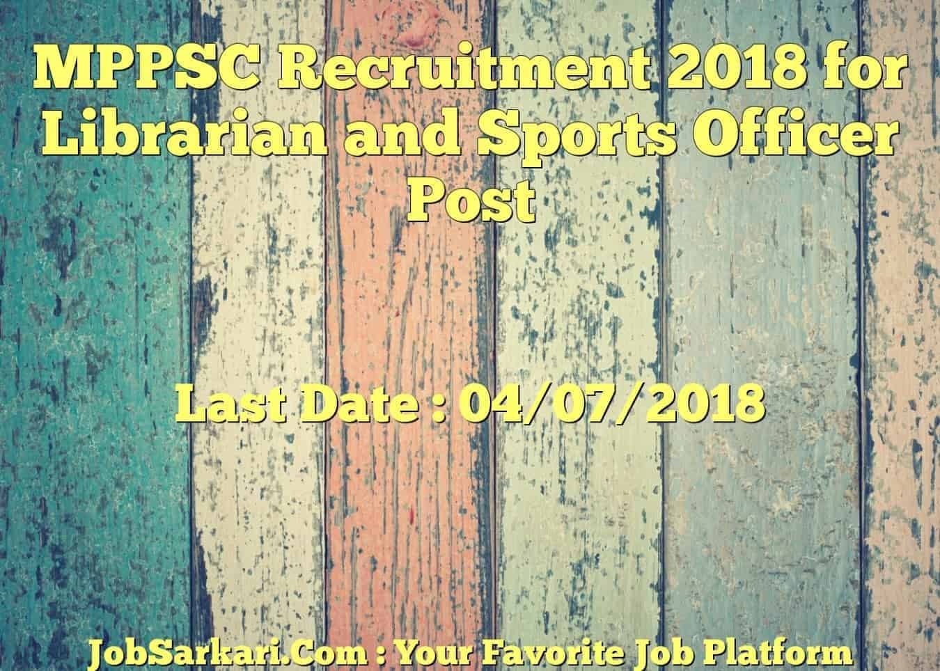MPPSC Recruitment 2018 for Librarian and Sports Officer Post