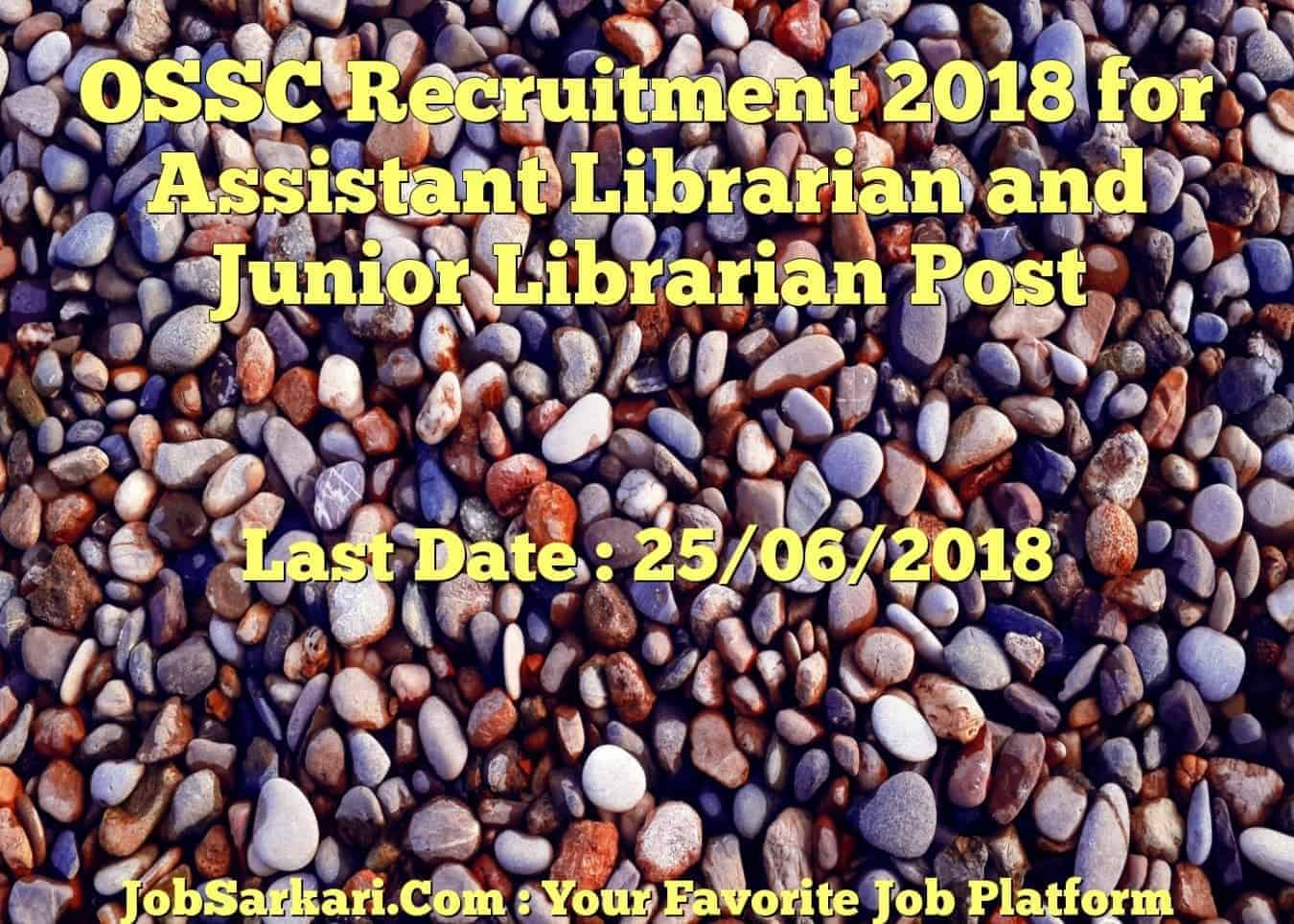 OSSC Recruitment 2018 for Assistant Librarian and Junior Librarian Post