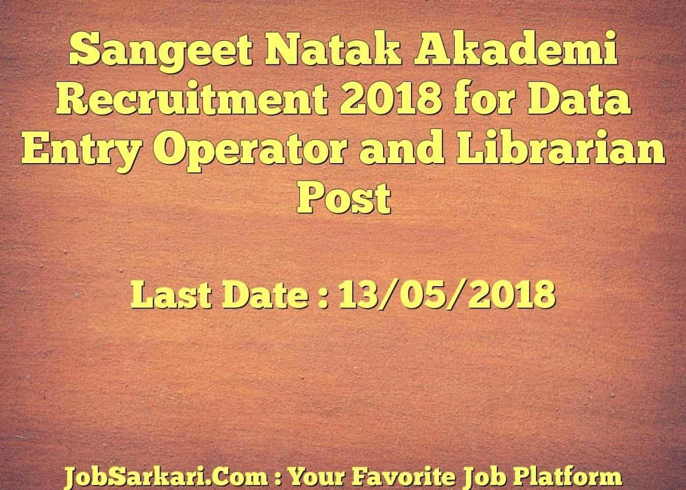 Sangeet Natak Akademi Recruitment 2018 for Data Entry Operator and Librarian Post