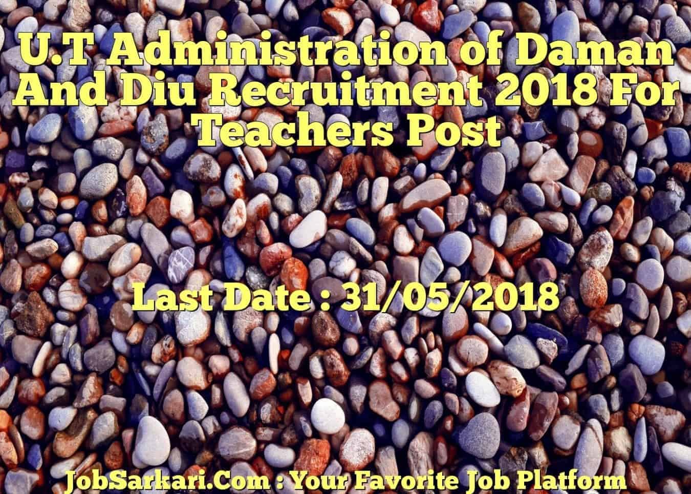 U.T Administration of Daman And Diu Recruitment 2018 For Teachers Post
