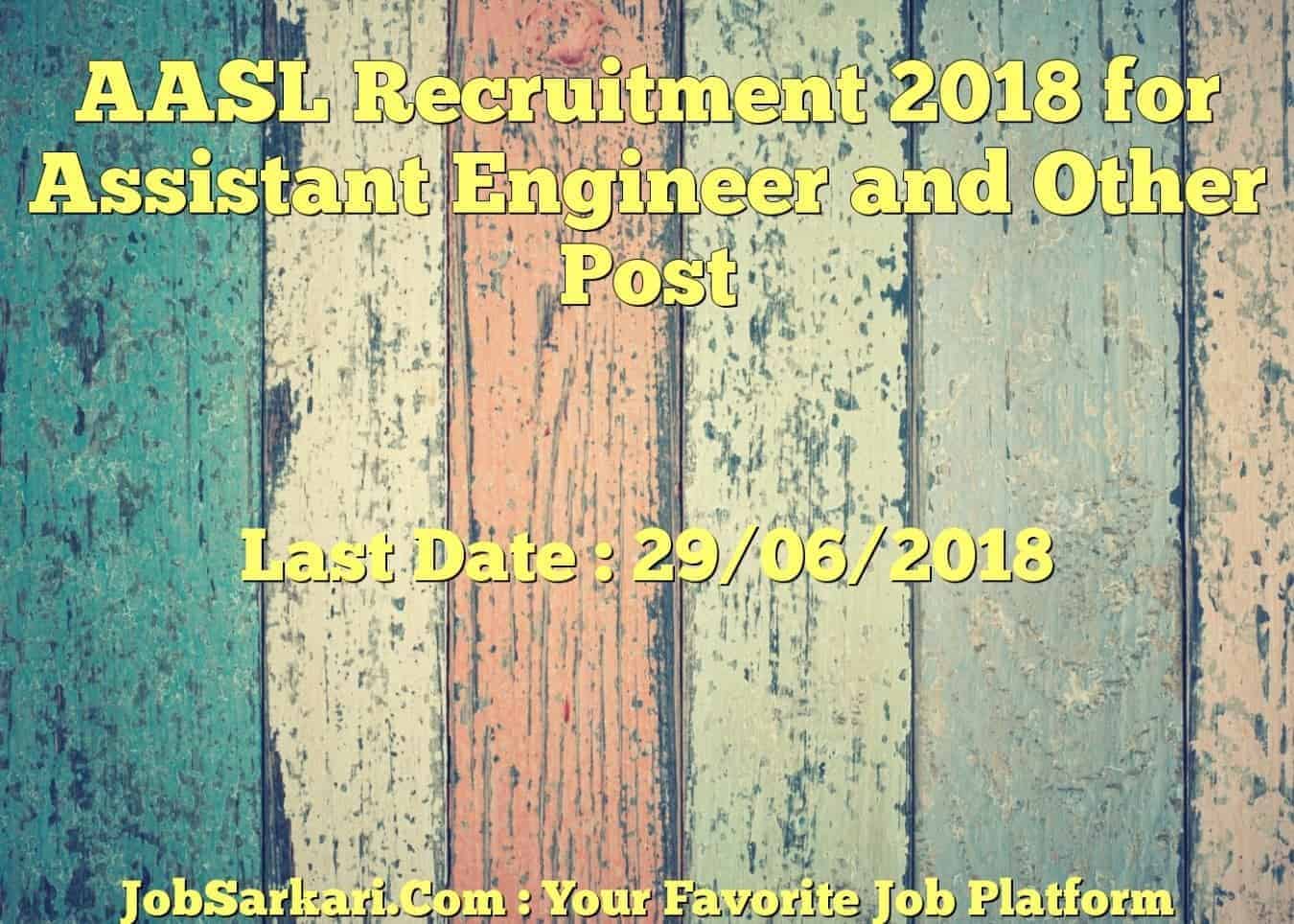 AASL Recruitment 2018 for Assistant Engineer and Other Post