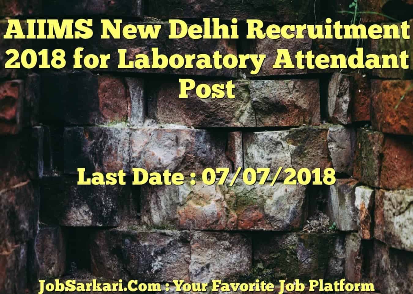AIIMS New Delhi Recruitment 2018 for Laboratory Attendant Post