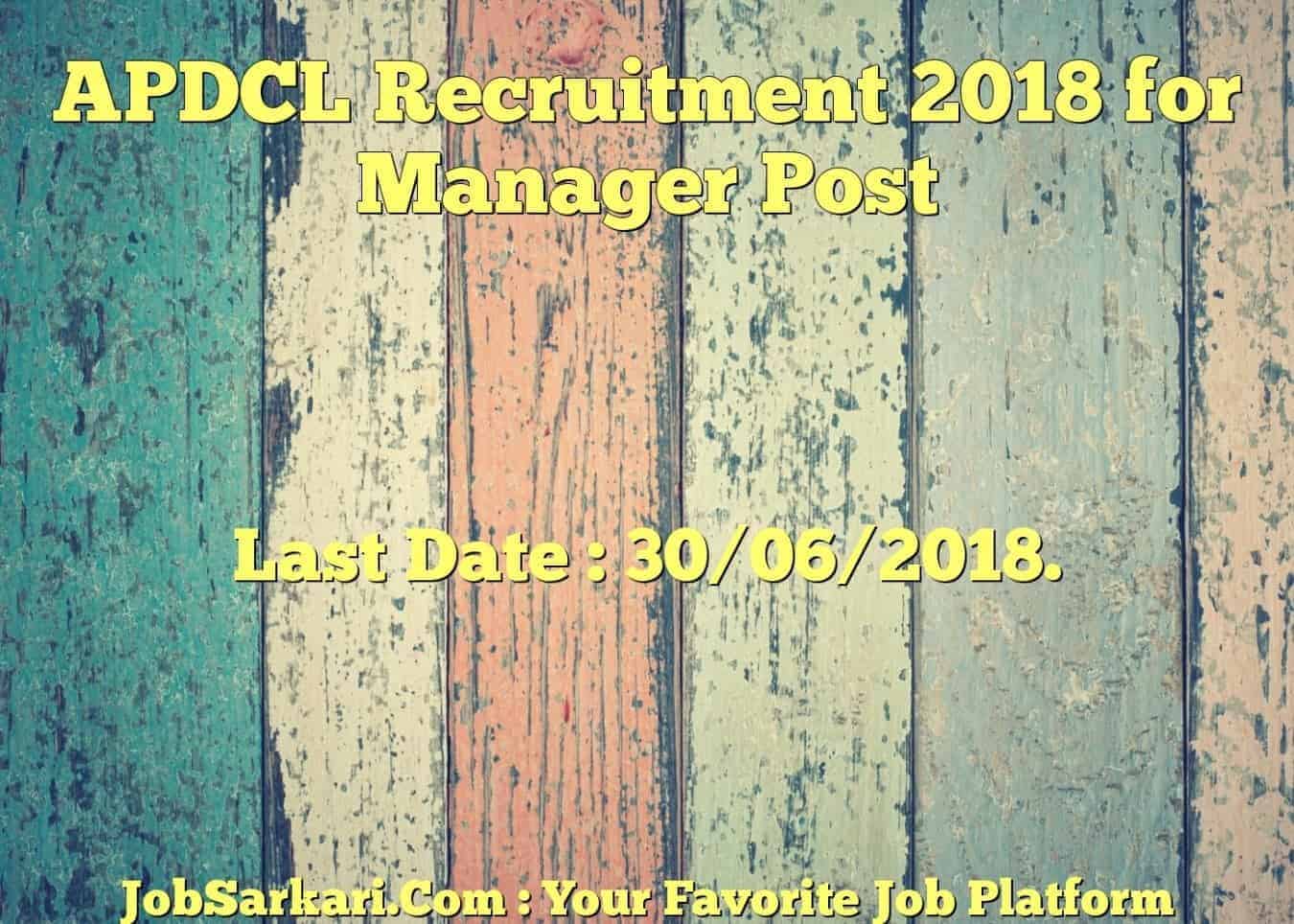 APDCL Recruitment 2018 for Manager Post
